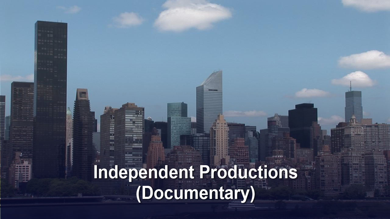 Independent productions, documentaries